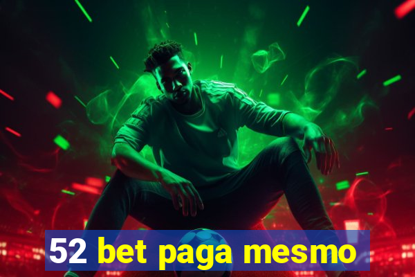 52 bet paga mesmo