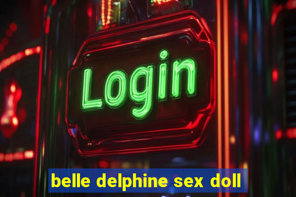 belle delphine sex doll