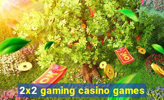 2x2 gaming casino games