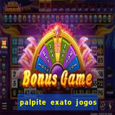 palpite exato jogos de hoje