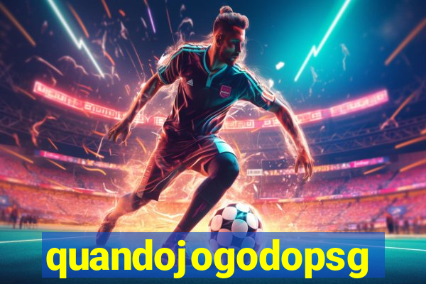 quandojogodopsg