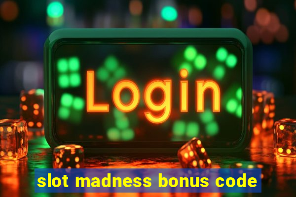 slot madness bonus code