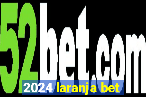 2024 laranja bet