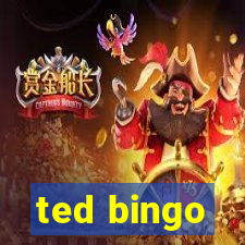 ted bingo