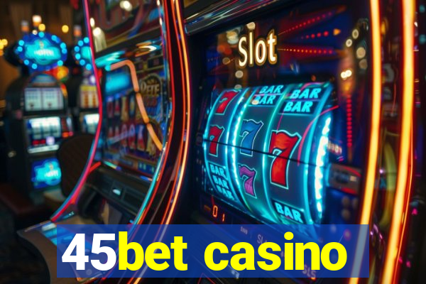 45bet casino