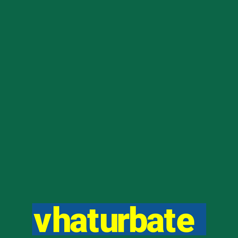 vhaturbate