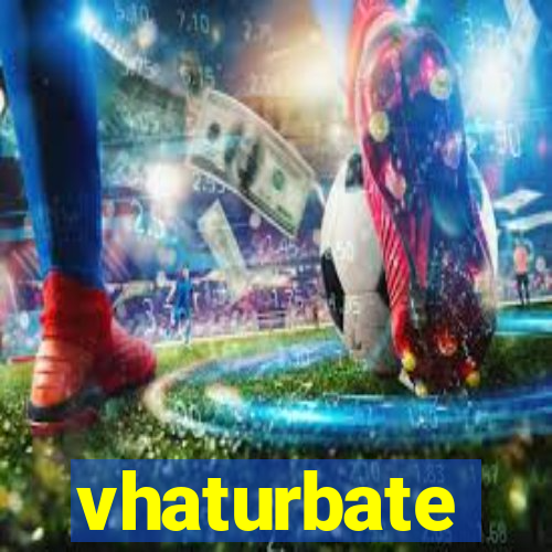 vhaturbate