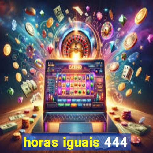 horas iguais 444