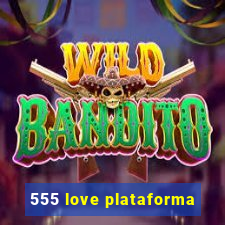 555 love plataforma