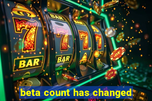 beta count has changed