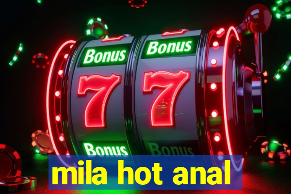 mila hot anal