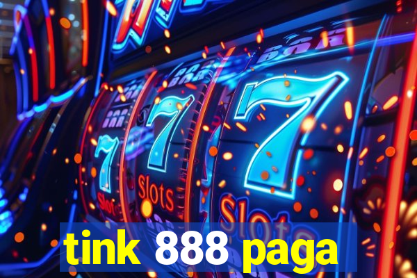 tink 888 paga