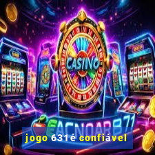 jogo 631 é confiável