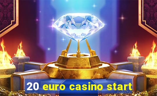 20 euro casino start