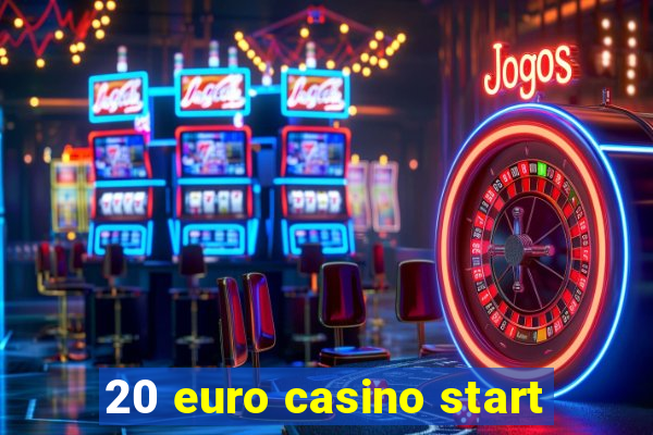 20 euro casino start