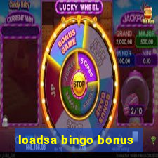 loadsa bingo bonus