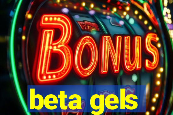 beta gels