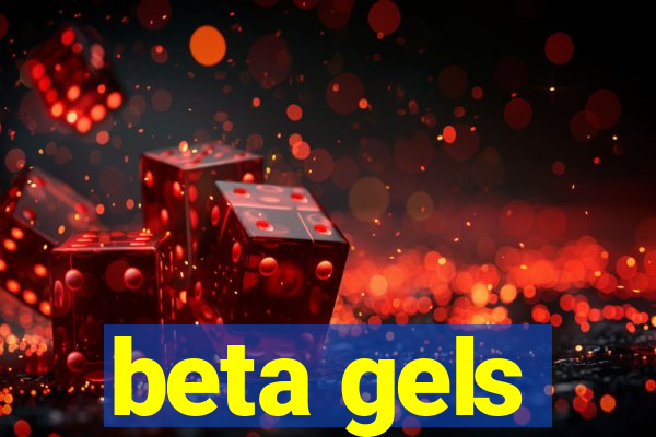 beta gels