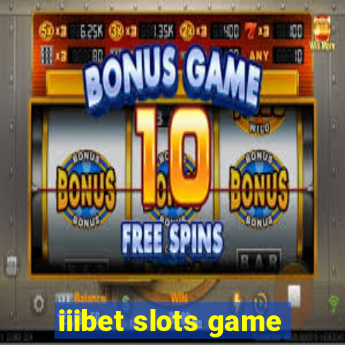 iiibet slots game