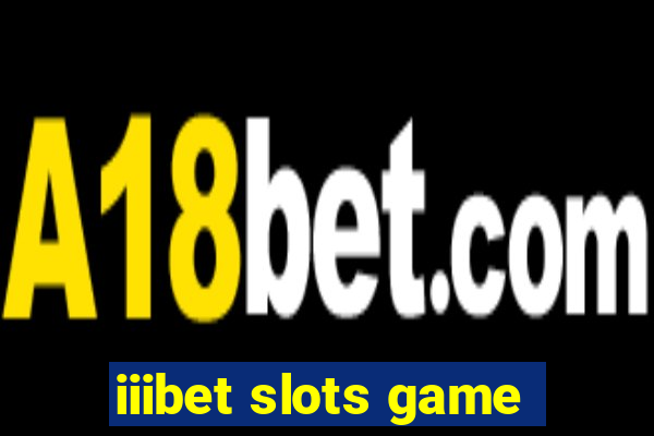 iiibet slots game