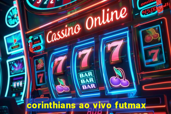 corinthians ao vivo futmax