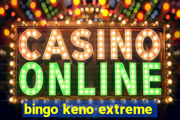 bingo keno extreme