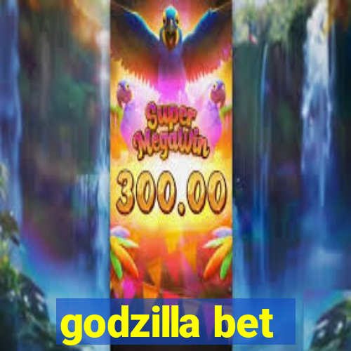 godzilla bet