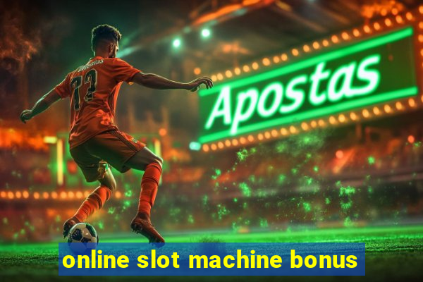 online slot machine bonus