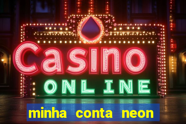 minha conta neon foi bloqueada