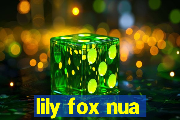 lily fox nua