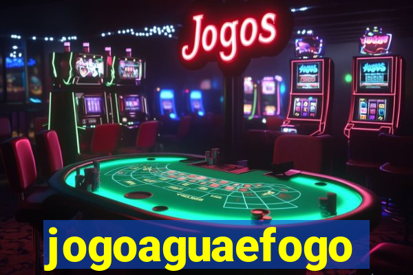 jogoaguaefogo