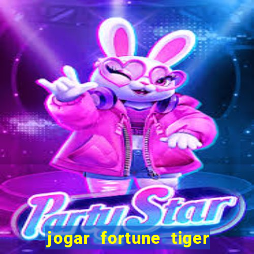 jogar fortune tiger sem depositar