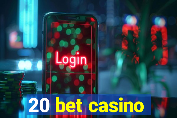 20 bet casino