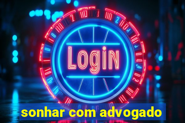 sonhar com advogado