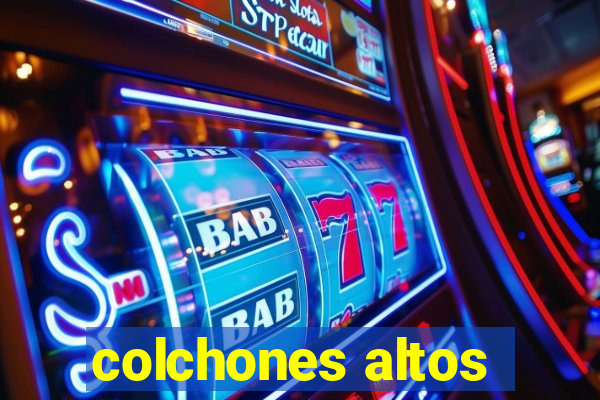 colchones altos