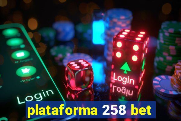 plataforma 258 bet