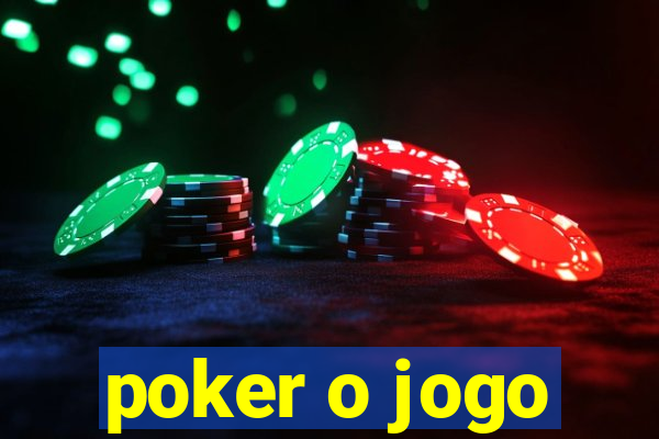 poker o jogo