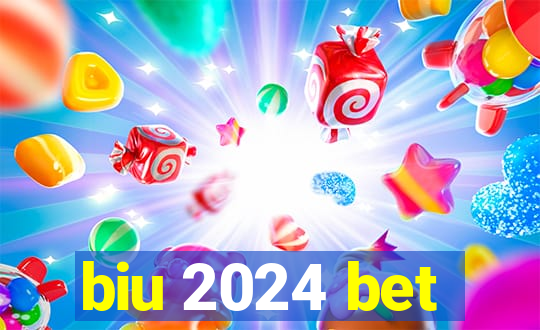 biu 2024 bet