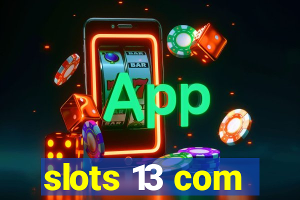 slots 13 com