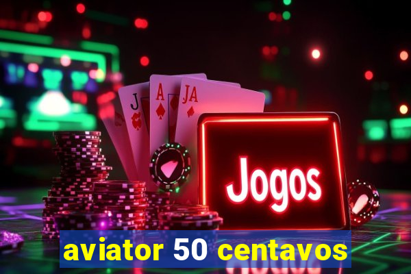 aviator 50 centavos