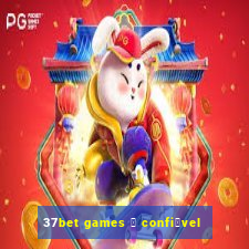 37bet games 茅 confi谩vel