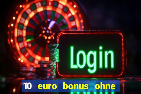 10 euro bonus ohne einzahlung slottica casino