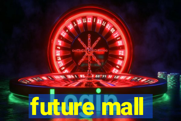 future mall