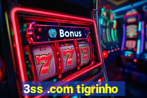 3ss .com tigrinho