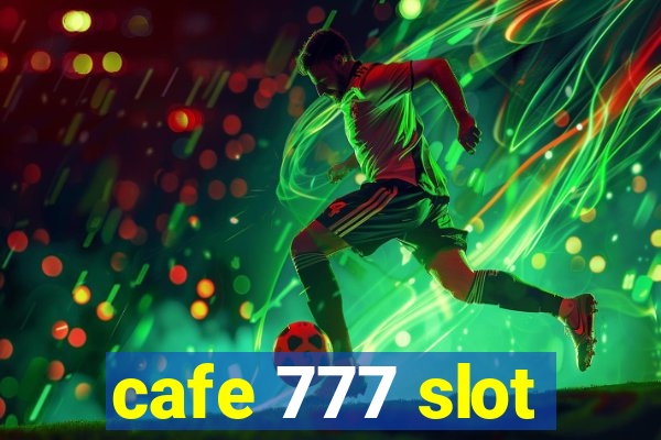 cafe 777 slot