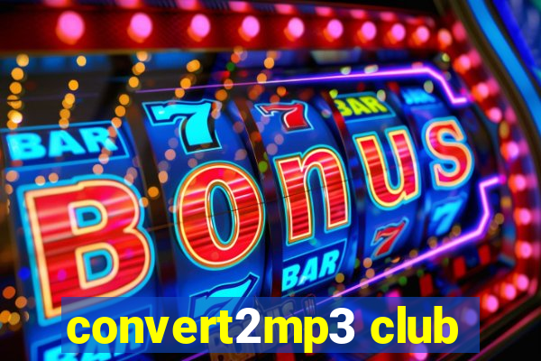 convert2mp3 club