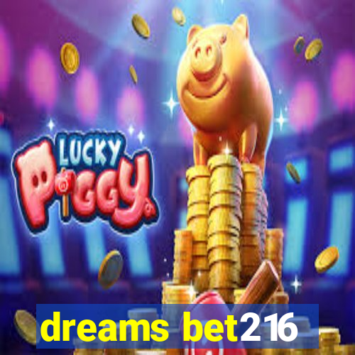 dreams bet216