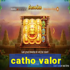 catho valor