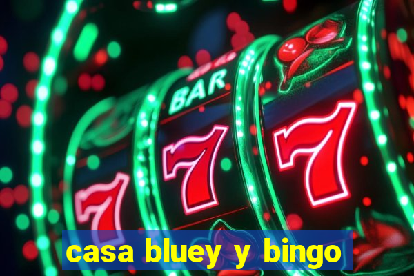 casa bluey y bingo