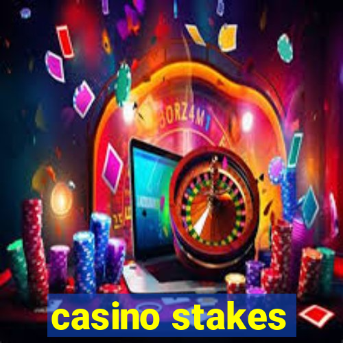 casino stakes